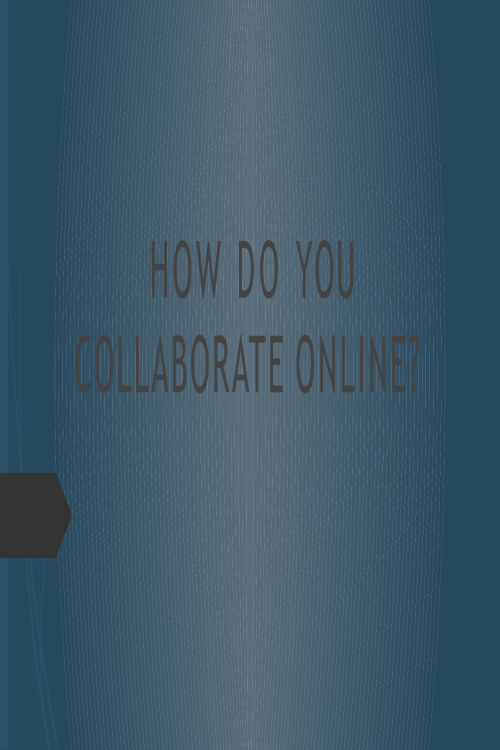 How Do You Collaborate Online; BENEFICIAL USES OF MICROSOFT  OFFICE ONLINE COLLABOR